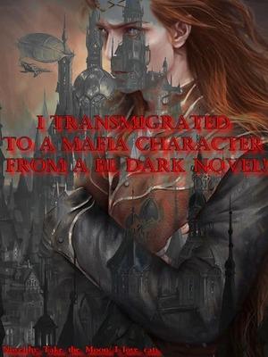 I Transmigrated To A Mafia Character From A BL Dark !