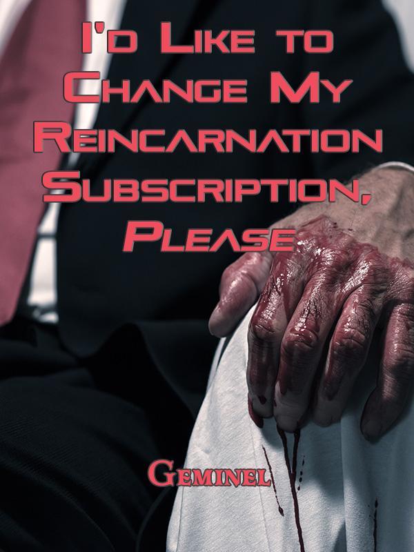 I’d Like to Change My Reincarnation Subscription, Please