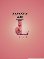 Idiot In Love