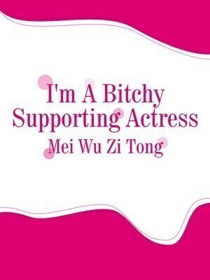 I’m A Bitchy Supporting Actress