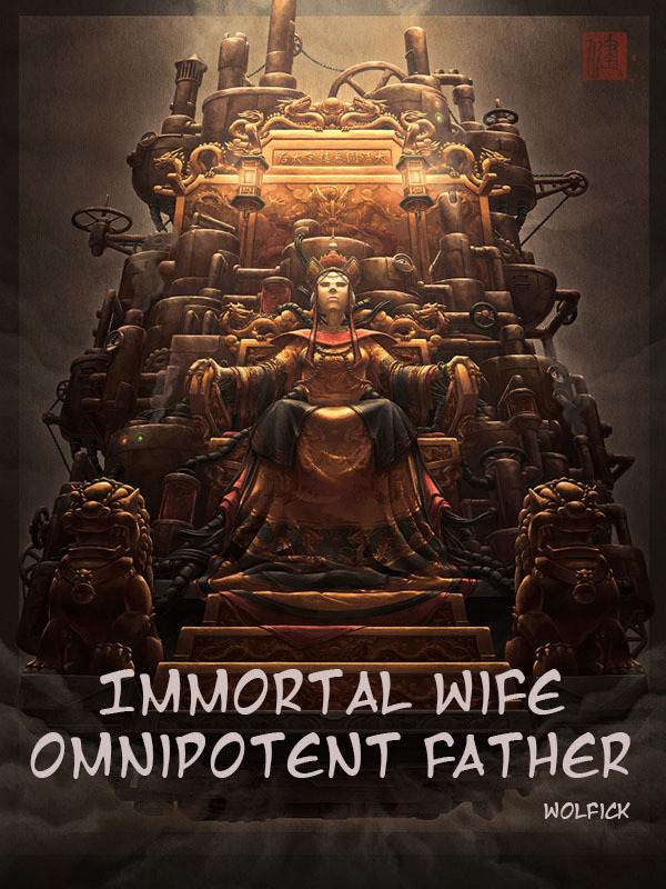 Immortal Wife Omnipotent Father