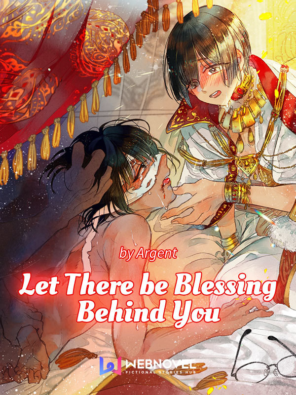 Let There Be Blessing Behind You