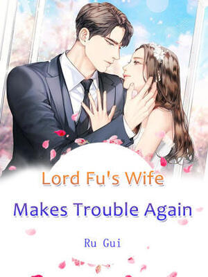 Lord Fu’s Wife Makes Trouble Again