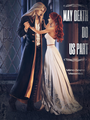 MAY DEATH DO US PART