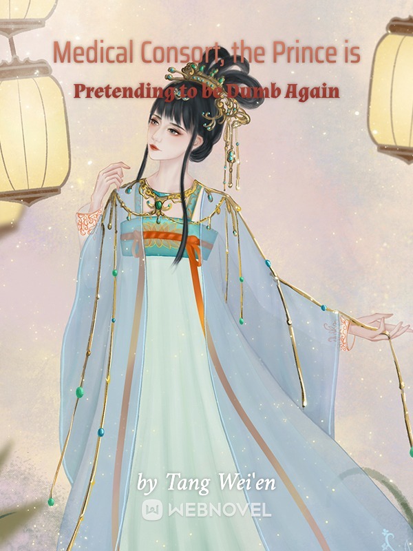 MEDICAL CONSORT, THE PRINCE IS PRETENDING TO BE DUMB AGAIN