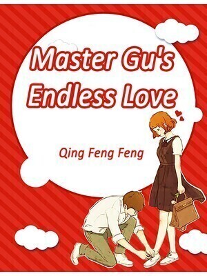Master Gu’s Endless Love