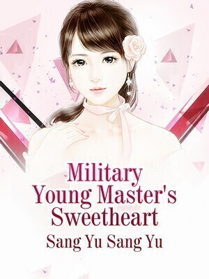 Military Young Master’s Sweetheart