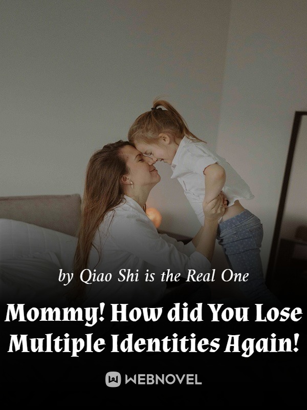 Mommy! How did You Lose Multiple Identities Again!