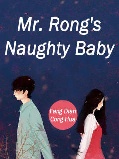 Mr. Rong’s Naughty Baby