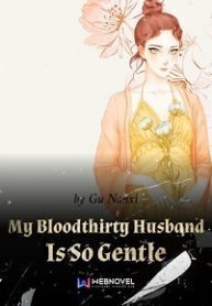 My Bloodthirty Husband is So Gentle
