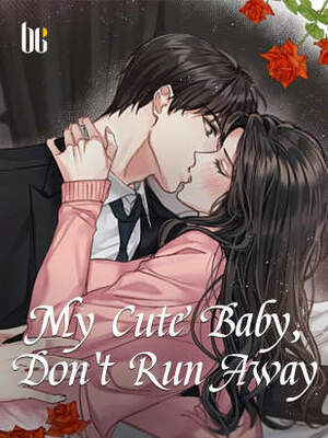 My Cute Baby, Don’t Run Away