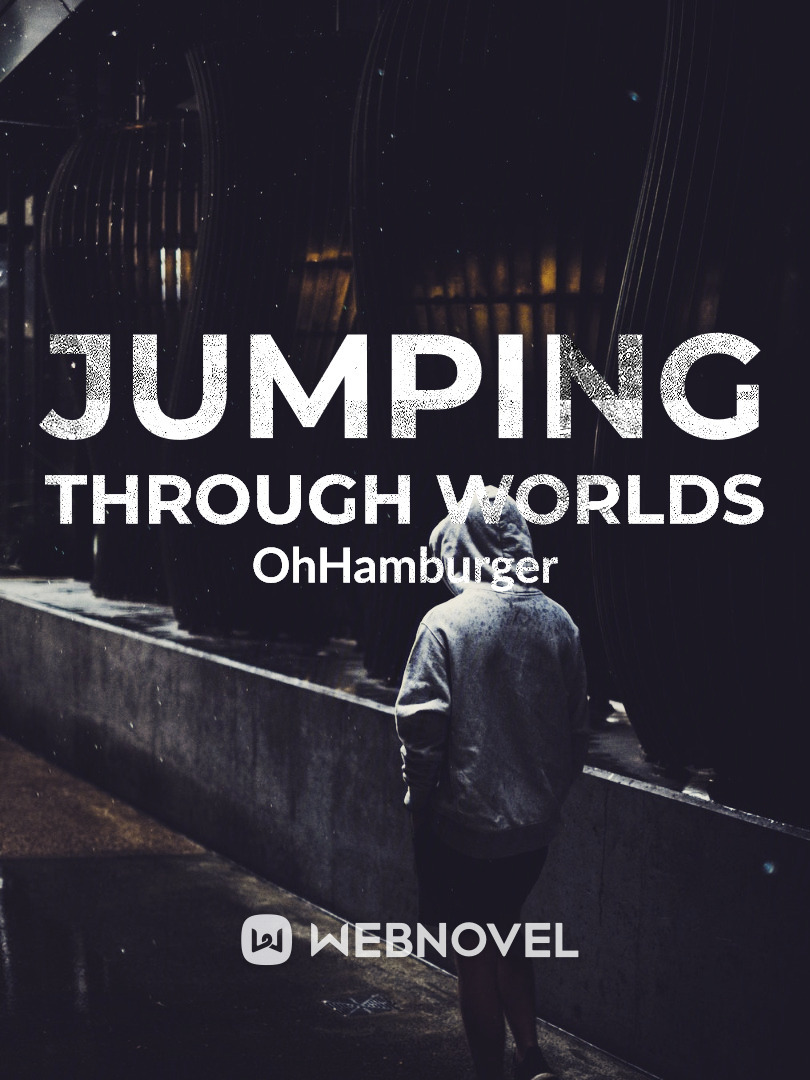 My Life Jumping Worlds First Incarnation