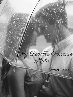 My Lovable Possessive Mate