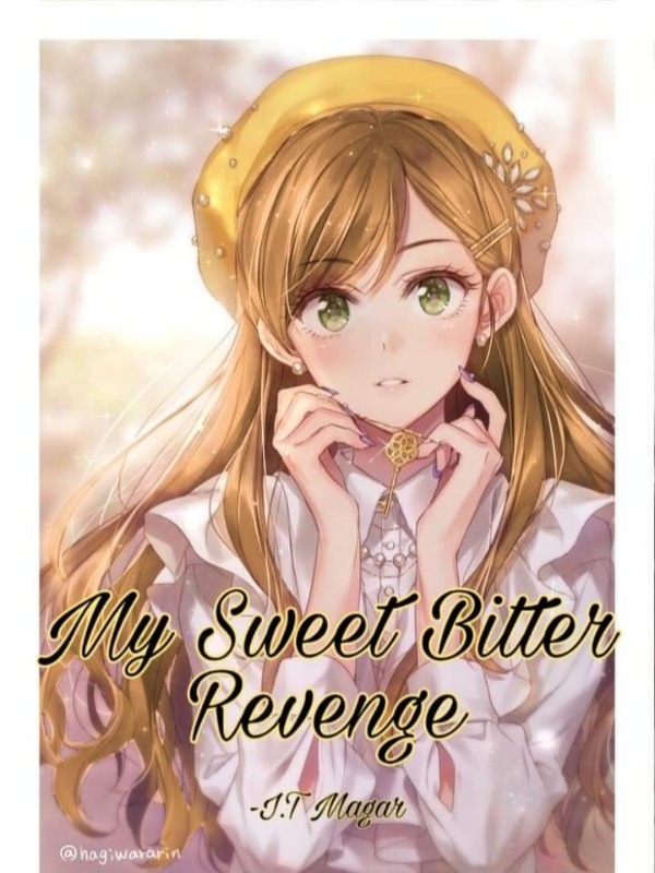 My Sweet Bitter Revenge You All Will Regret