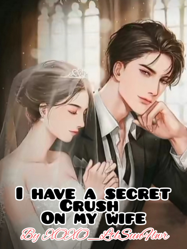 My Wife Heard That You Have a Crush on Me