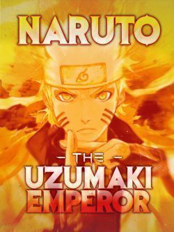 Naruto The Uzumaki Emperor