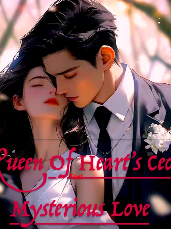 Queen Of Hearts Is The CEO’s, Mysterious Love.