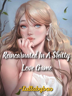 REINCARNATED IN A SHITTY LOVE GAME