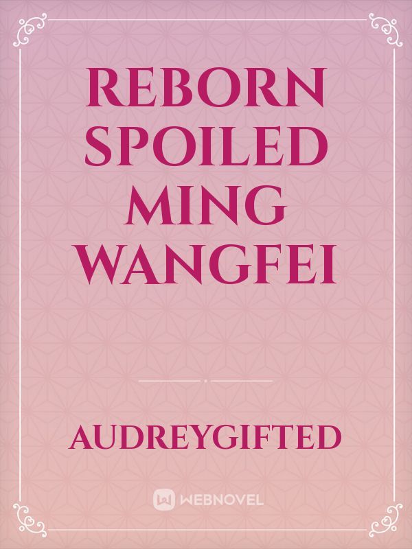 Reborn Spoiled Ming Wangfei