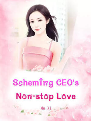 Scheming CEO’s Non-stop Love