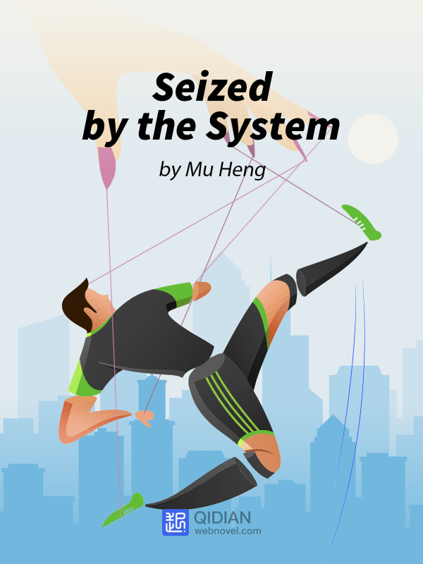 Seized by the System