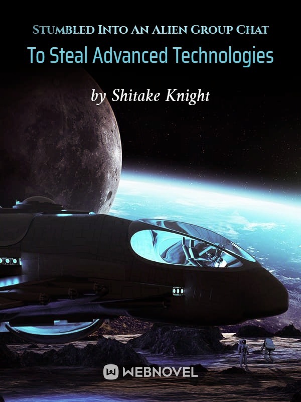 Stumbled Into An Alien Group Chat To Steal Advanced Technologies