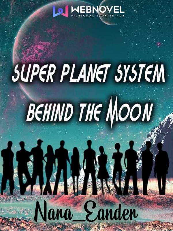 Super Planet System Behind The Moon