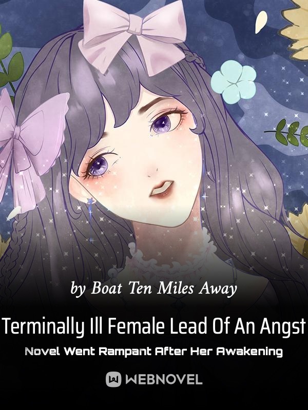 TERMINALLY ILL FEMALE LEAD OF AN ANGST NOVEL WENT RAMPANT AFTER HER AWAKENING