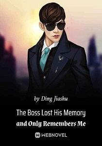 THE BOSS LOST HIS MEMORY AND ONLY REMEMBERS ME
