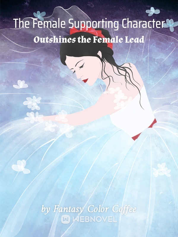 THE FEMALE SUPPORTING CHARACTER OUTSHINES THE FEMALE LEAD