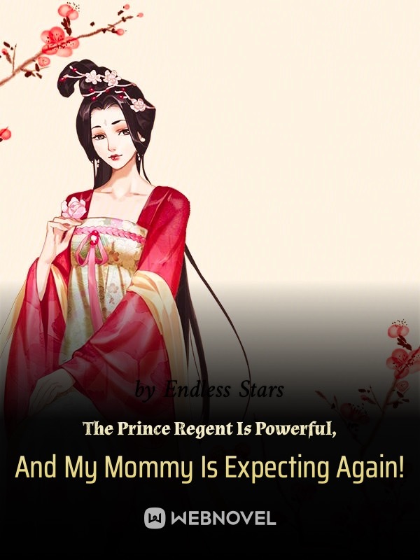 THE PRINCE REGENT IS POWERFUL, AND MY MOMMY IS EXPECTING AGAIN!