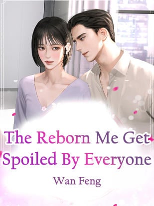 THE REBORN ME GET SPOILED BY EVERYONE