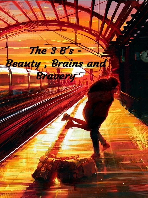 The 3 B’s- Beauty, Brains and Bravery