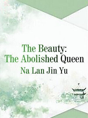 The Beauty： The Abolished Queen