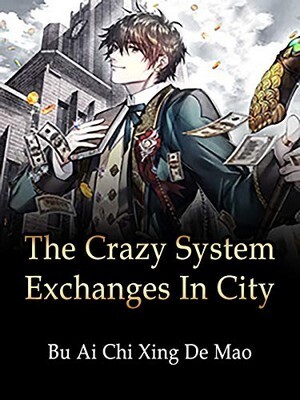 The Crazy System Exchanges In City435