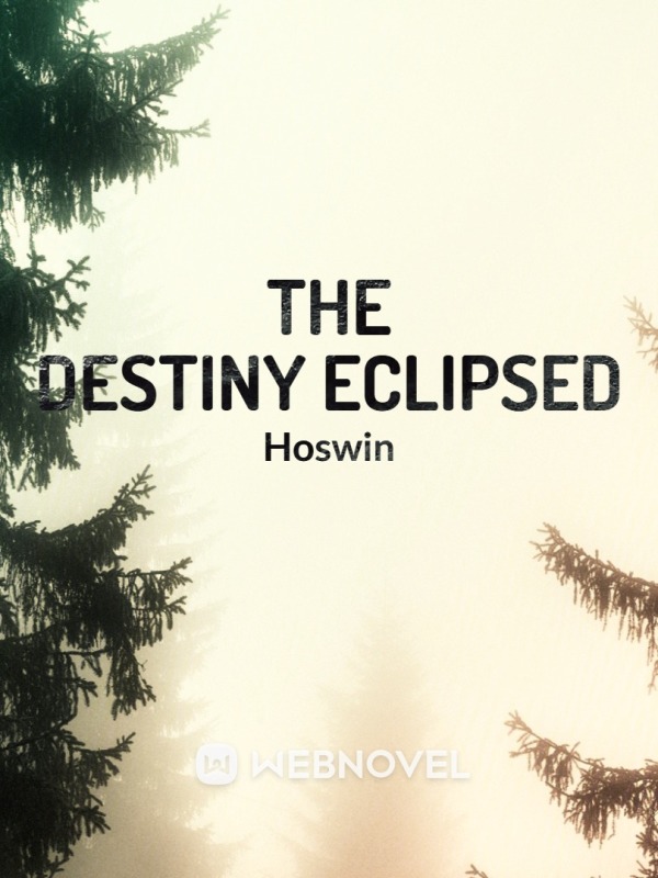 The Destiny Eclipsed