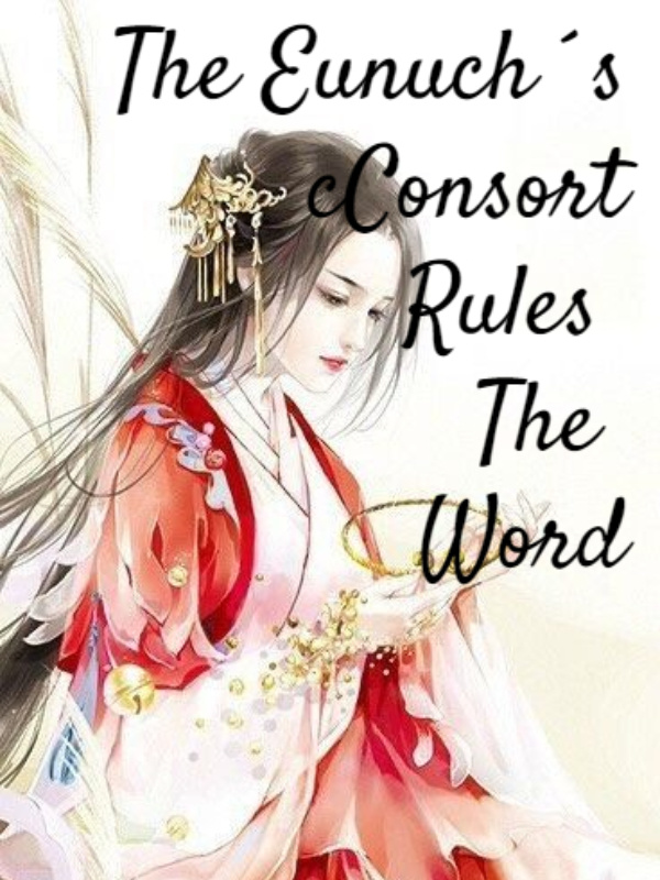The Eunuch’s Consort Rules the World