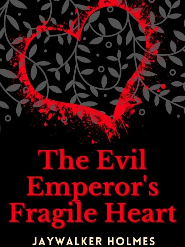 The Evil Emperor’s Fragile Heart