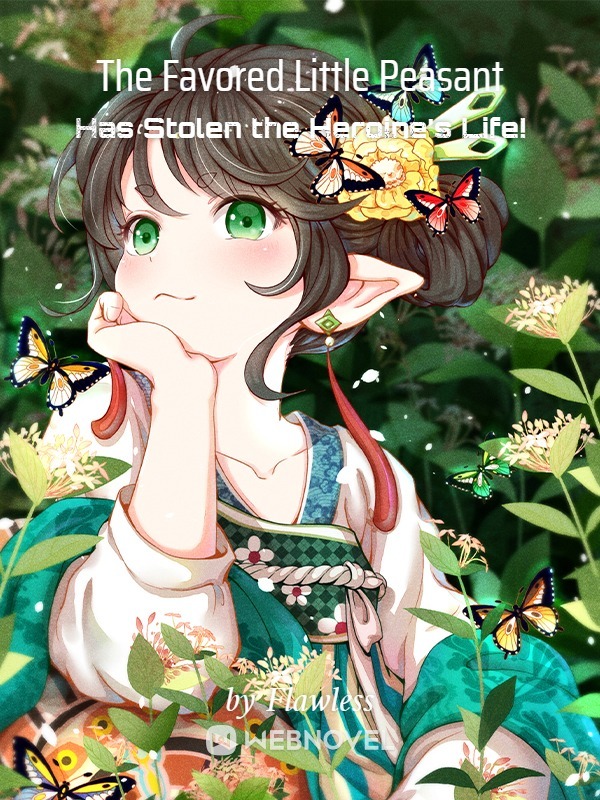 The Favored Little Peasant Has Stolen the Heroine’s Life!