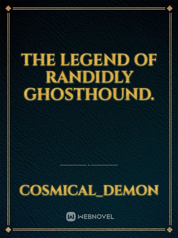 The Legend of Randidly Ghosthound