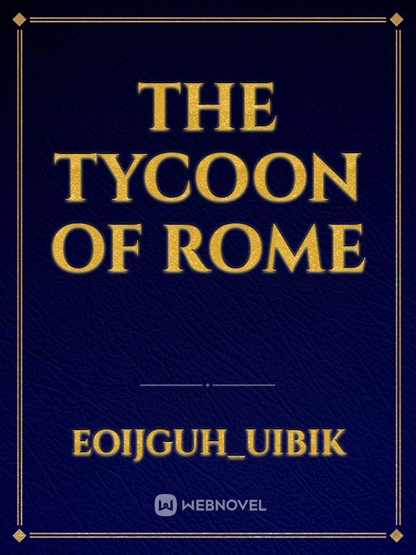 The Mad Tycoon of Rome
