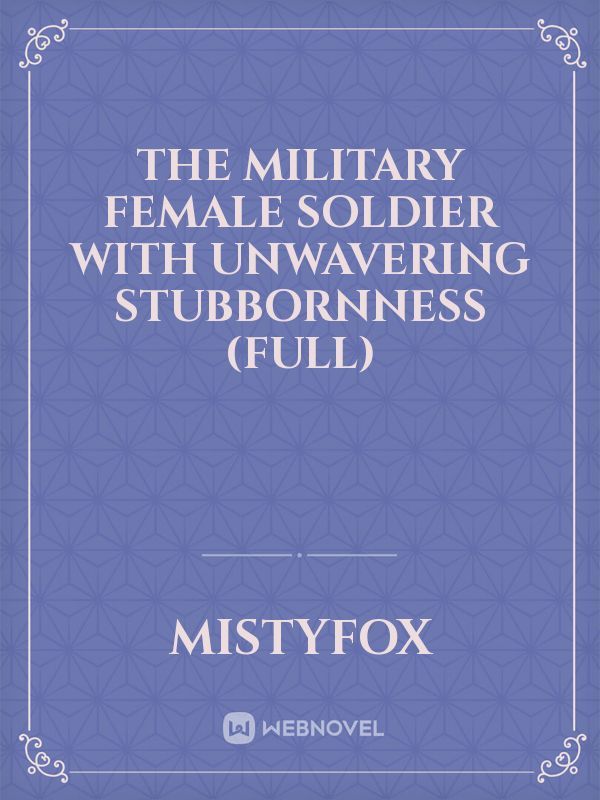 The Military Female Soldier With Unwavering Stubbornness