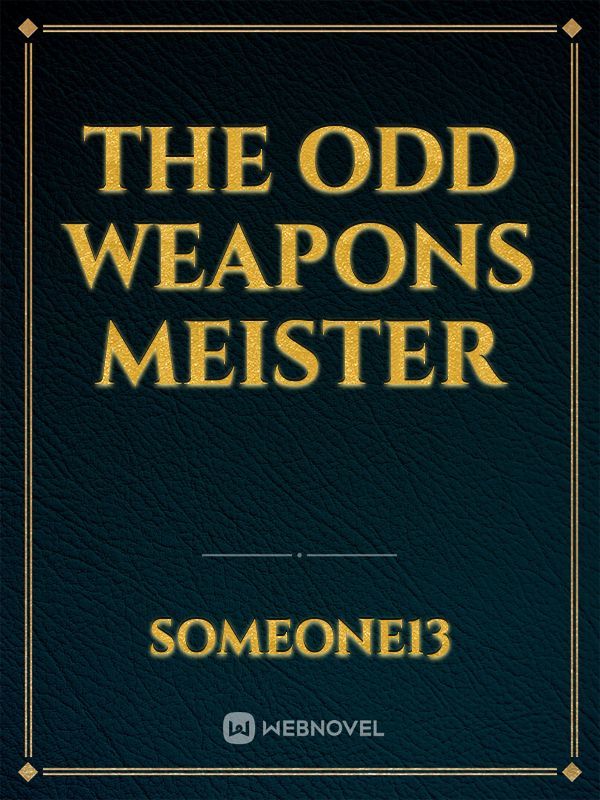 The Odd Weapons Meister