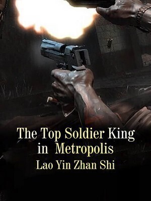 The Top Soldier King in Metropolis