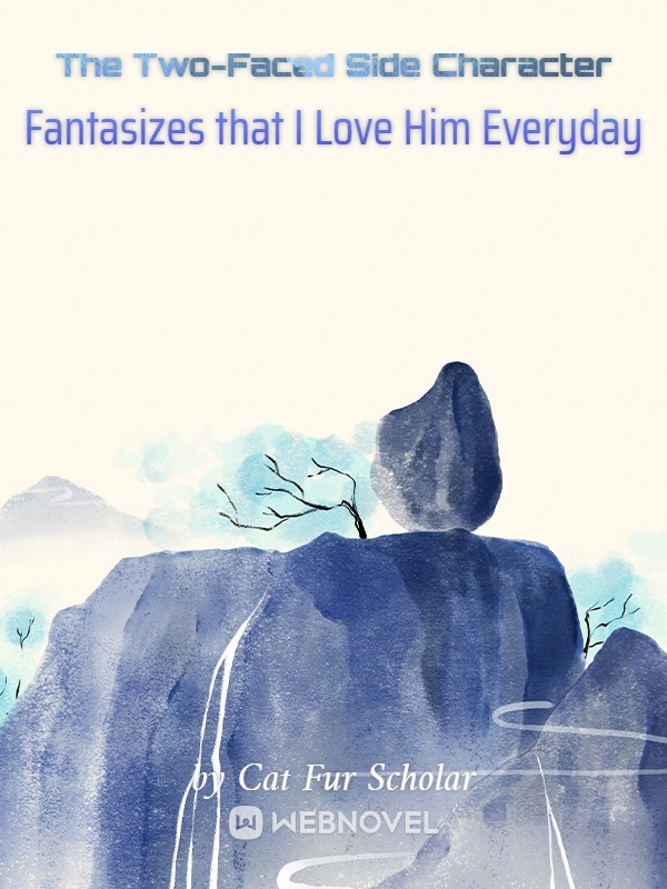 The Two-Faced Side Character Fantasizes that I Love Him Everyday