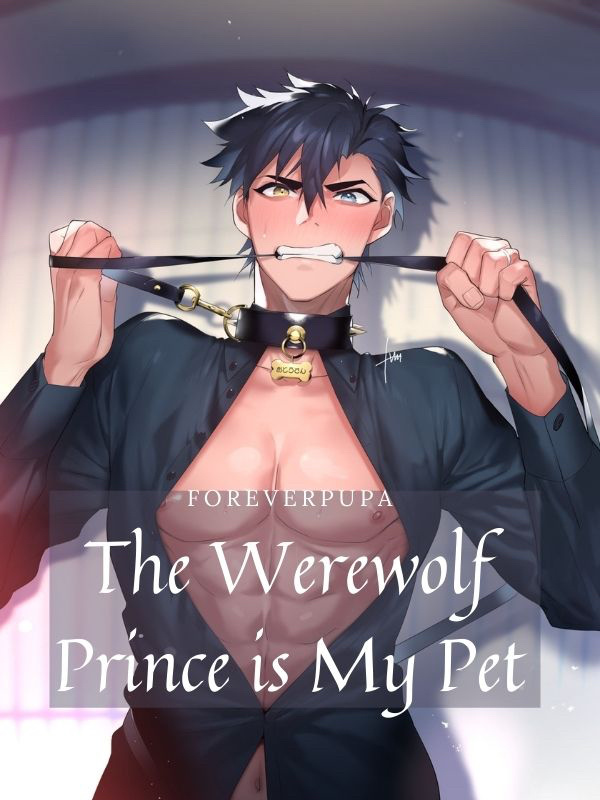 The Werewolf Prince is My Pet!