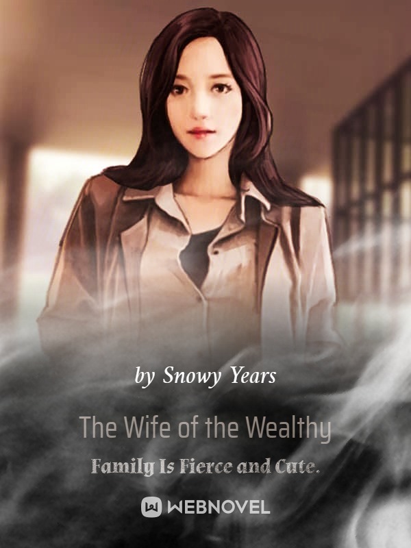 The Wife of the Wealthy Family Is Fierce and Cute