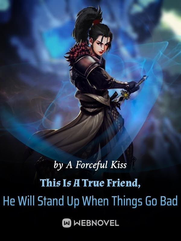 This Is A True Friend, He Will Stand Up When Things Go Bad