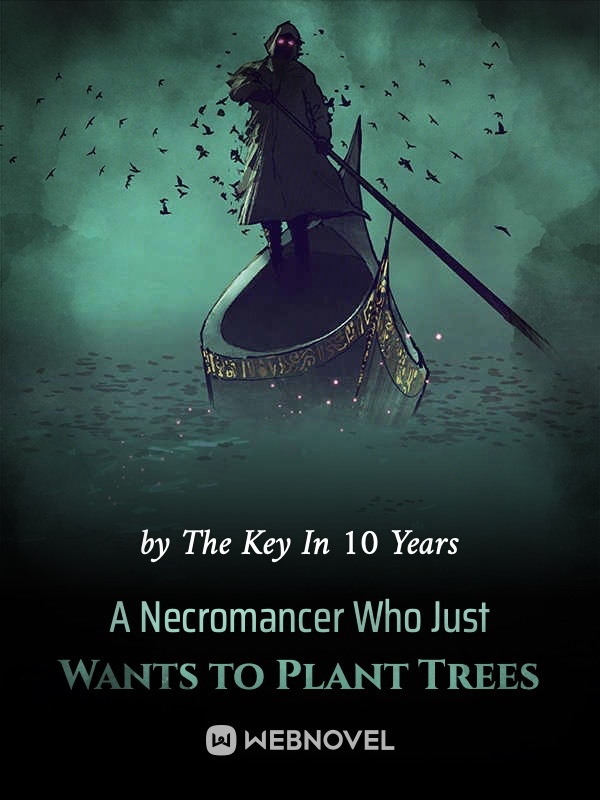 This Necromancer Just Wants to Plant Trees