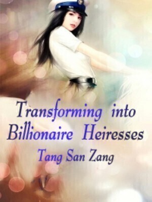 Transforming into Billionaire Heiresses